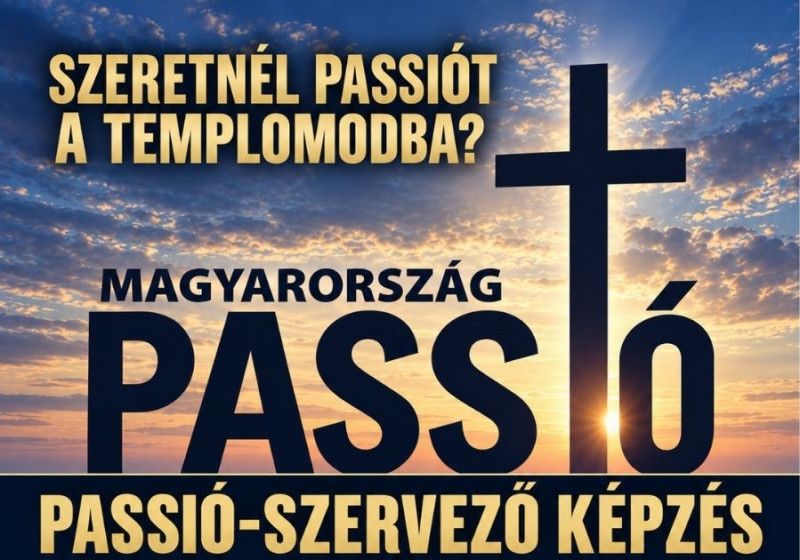 Szeretnél passiót a templomodba? – Jelentkezz a budapesti passióképzésre